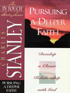 Pursuing a Deeper Faith (eBook): Develop a Closer Relationship with God